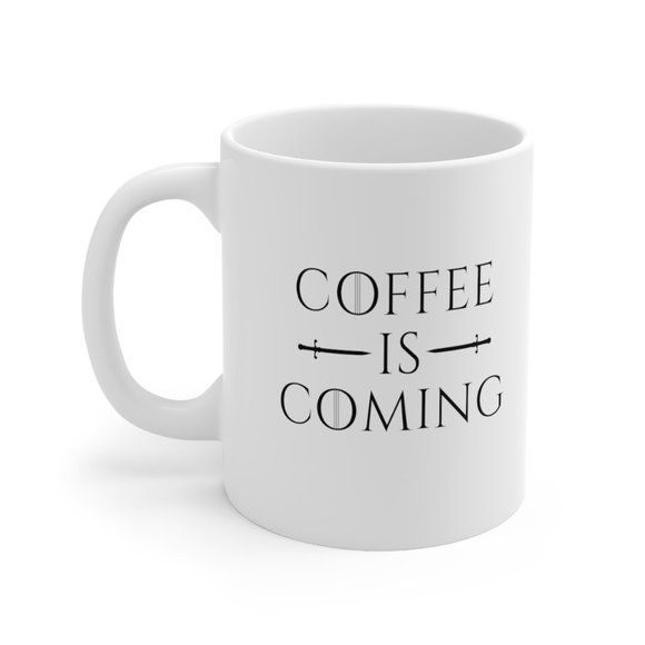 Coffee is Coming Funny Thrones Mug, Coffee Lover - Picture 2 of 3